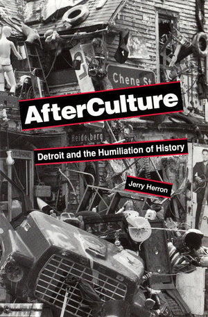 Afterculture: Detroit and the Humiliation of History,Used