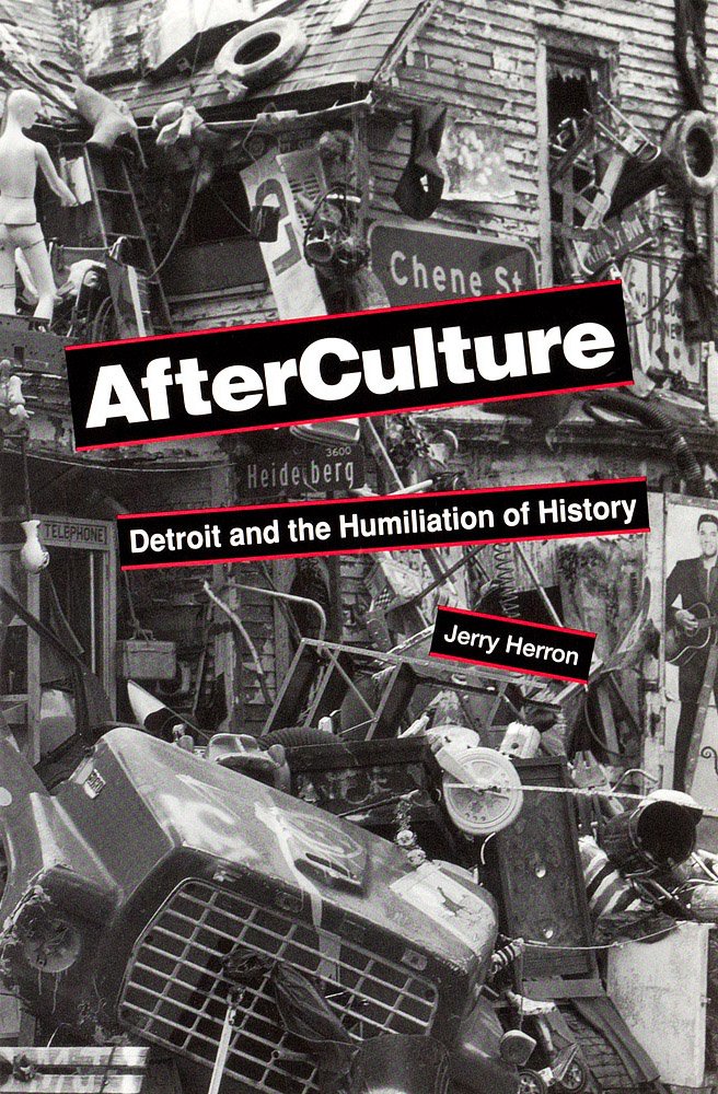 Afterculture: Detroit and the Humiliation of History,Used