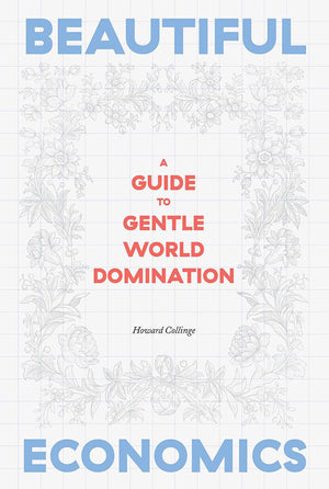 Beautiful Economics: A Guide to Gentle World Domination,Used