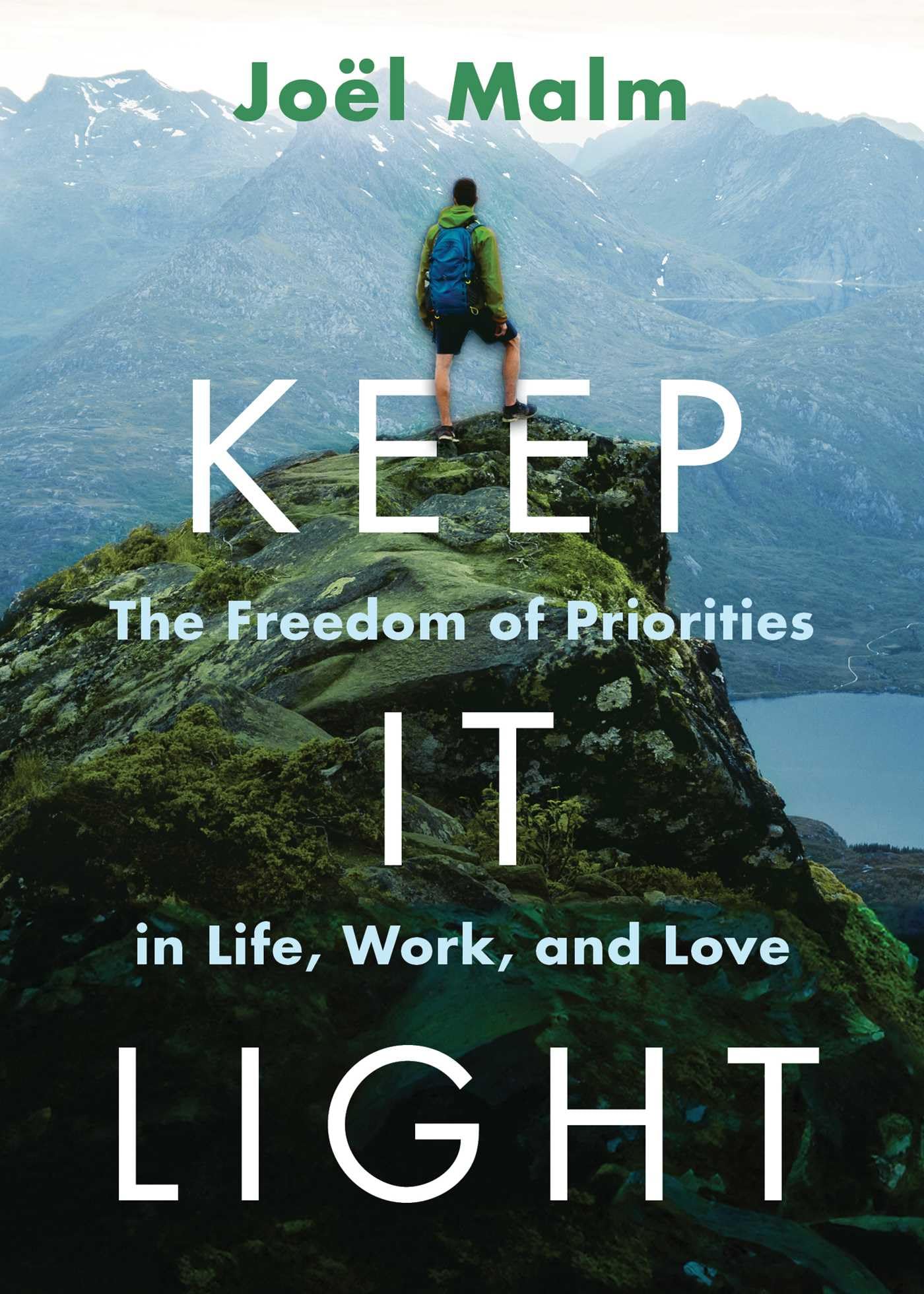 Keep It Light: The Freedom of Priorities in Life, Work, and Love,New