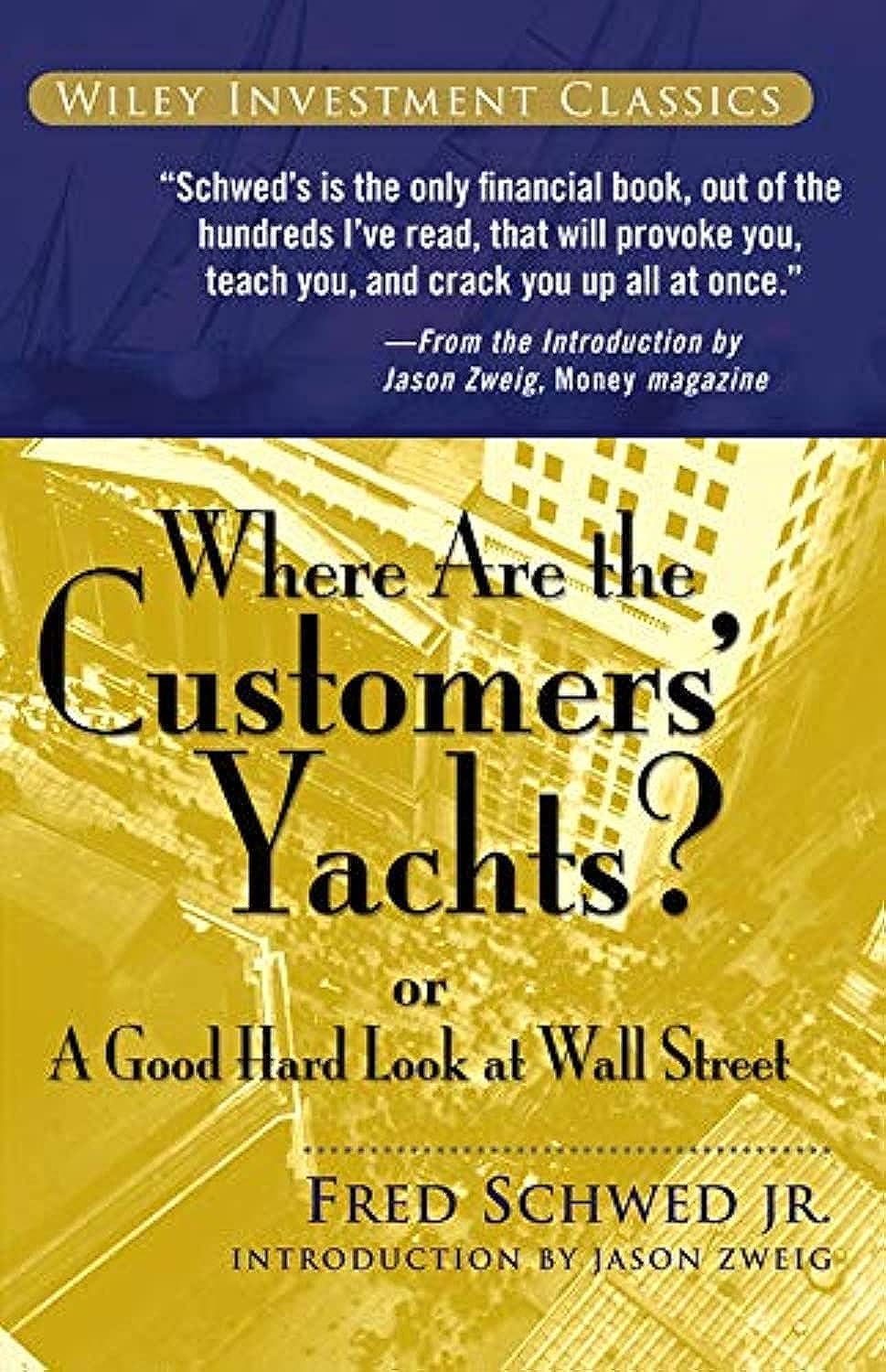 Where Are The Customers' Yachts?: Or A Good Hard Look At Wall Street