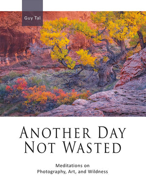 Another Day Not Wasted: Meditations On Photography, Art, And Wildness-new