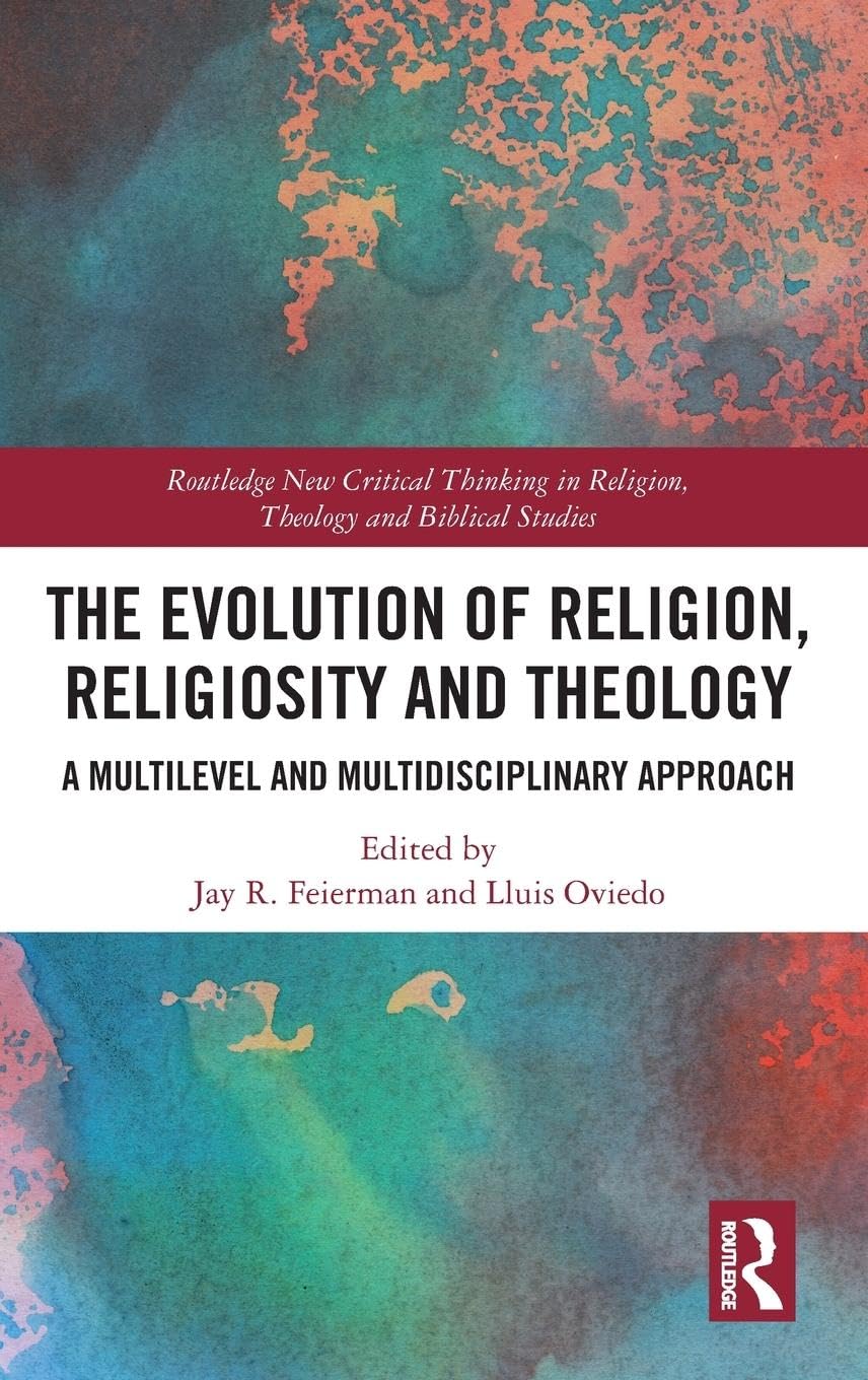 The Evolution of Religion, Religiosity and Theology: A MultiLevel and MultiDisciplinary Approach (Routledge New Critical Think,Used