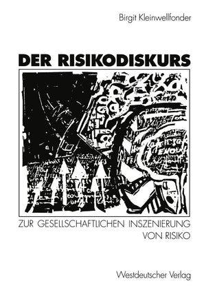 Der Risikodiskurs: Zur gesellschaftlichen Inszenierung von Risiko (German Edition),Used
