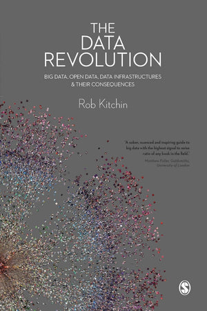 The Data Revolution: Big Data, Open Data, Data Infrastructures and Their Consequences,Used