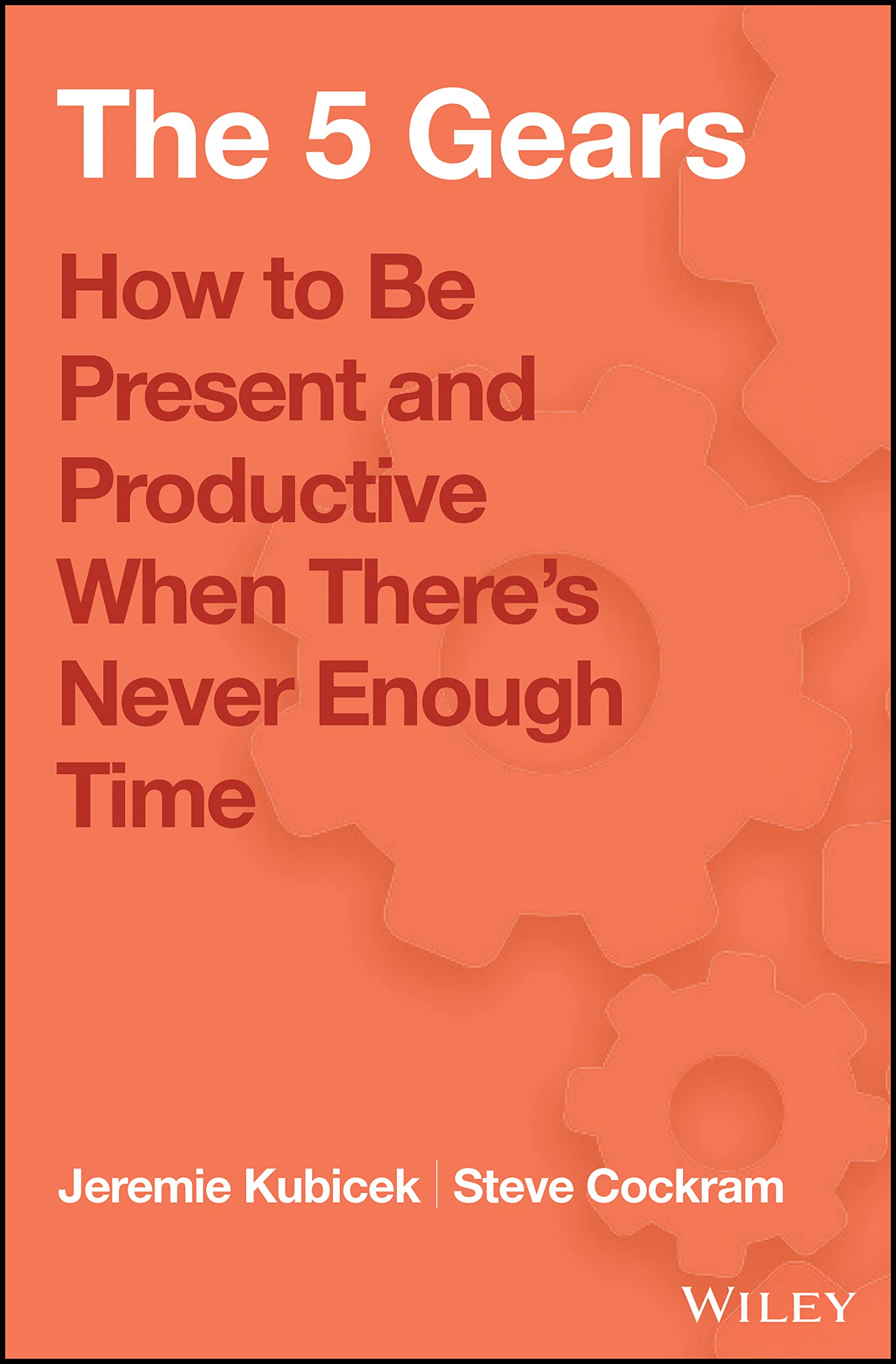 The 5 Gears: How to Be Present and Productive When There is Never Enough Time,Used