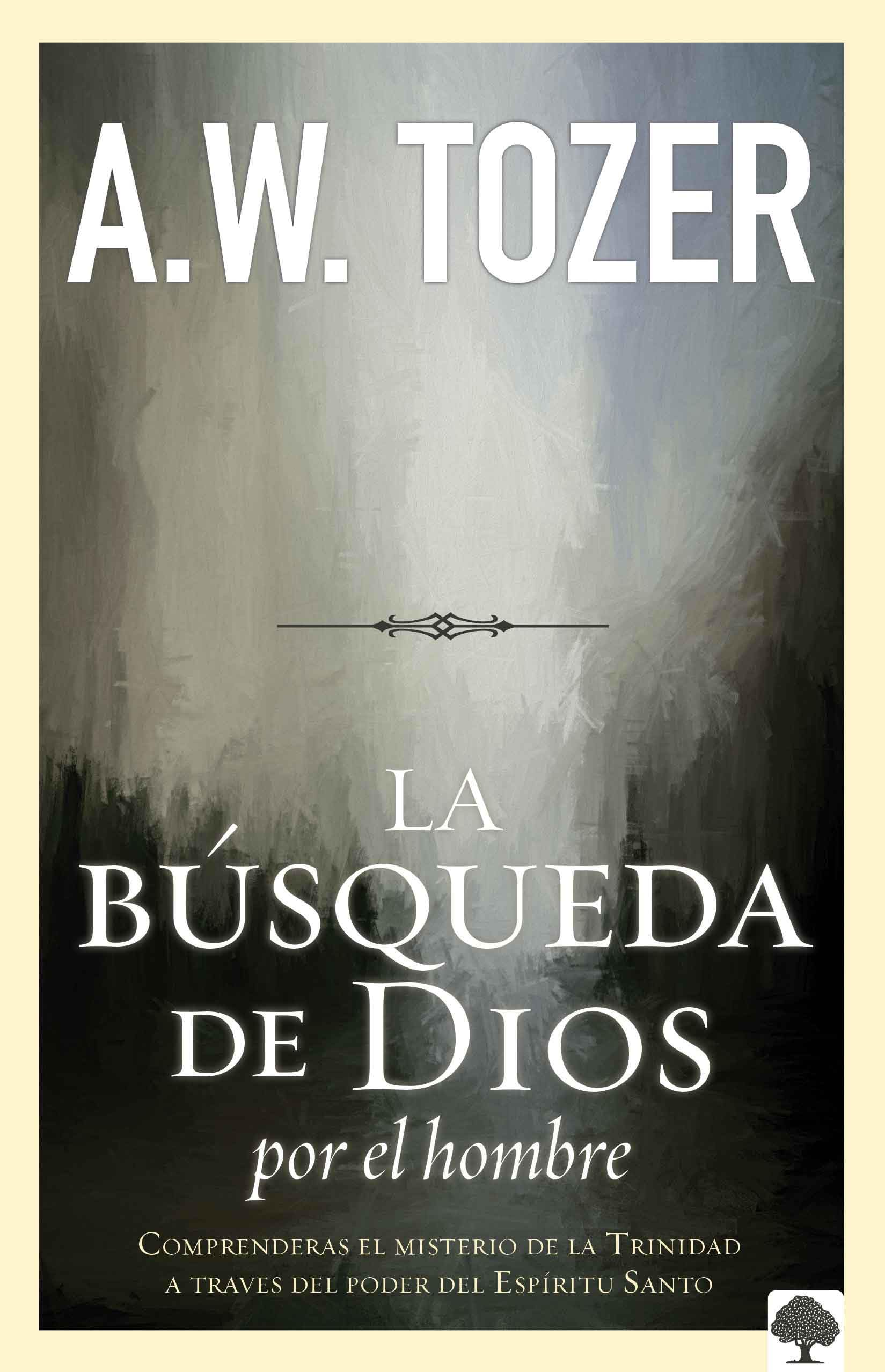 La bsqueda de Dios por el hombre: Una profunda antesala de Tozer al exitoso lib ro / God's Pursuit of Man: Tozer's Profound Pr,Used