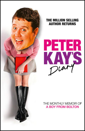 Peter KayS Diary: The Hilarious New Memoir From The Legendary Comedian And Bestselling Author Of Tv: Big Adventures On The Small