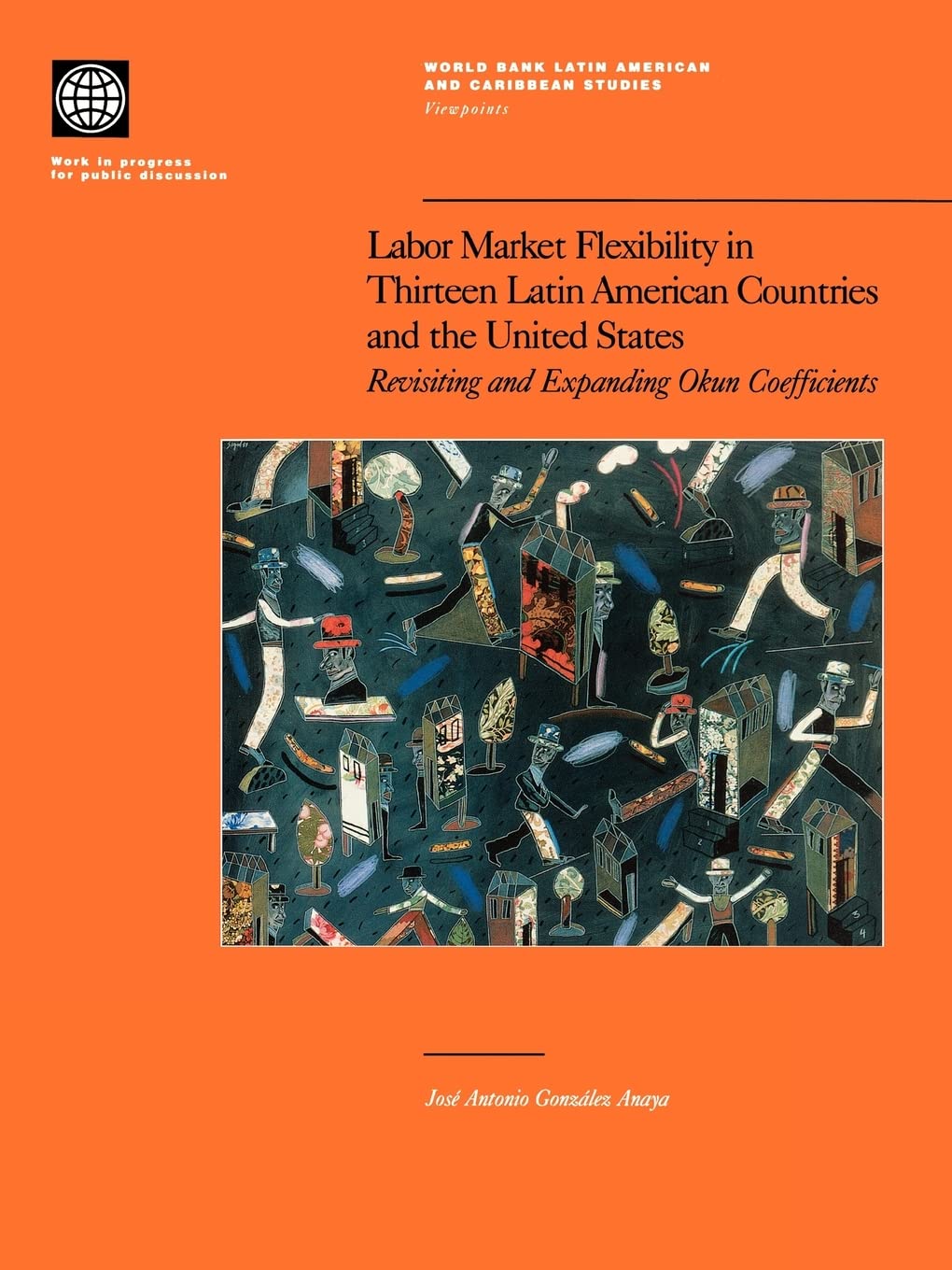 Labor Market Flexibility In Thirteen Latin American Countries And The United States (World Bank Latin American And Caribbean Stu,New
