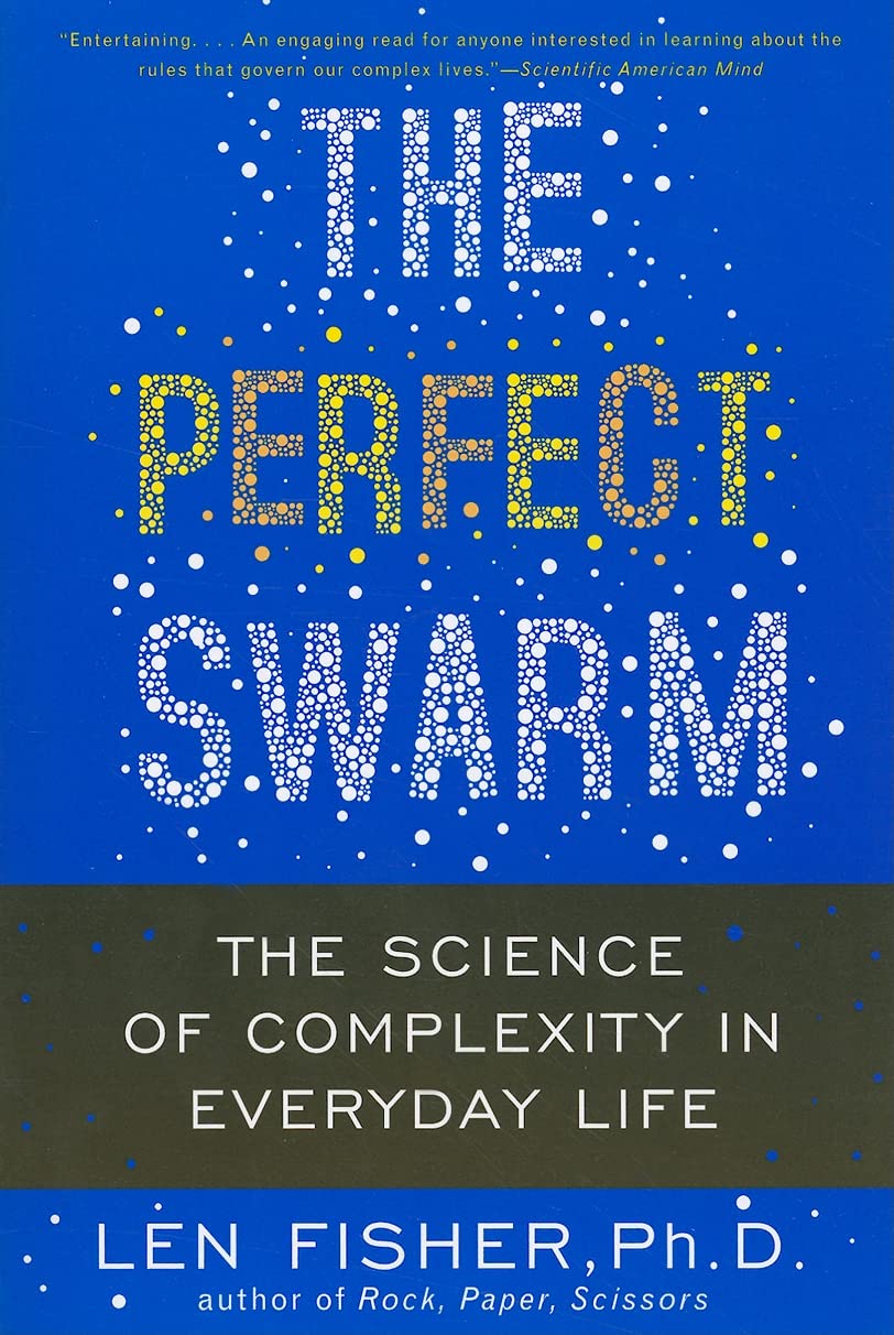 The Perfect Swarm: The Science Of Complexity In Everyday Life
