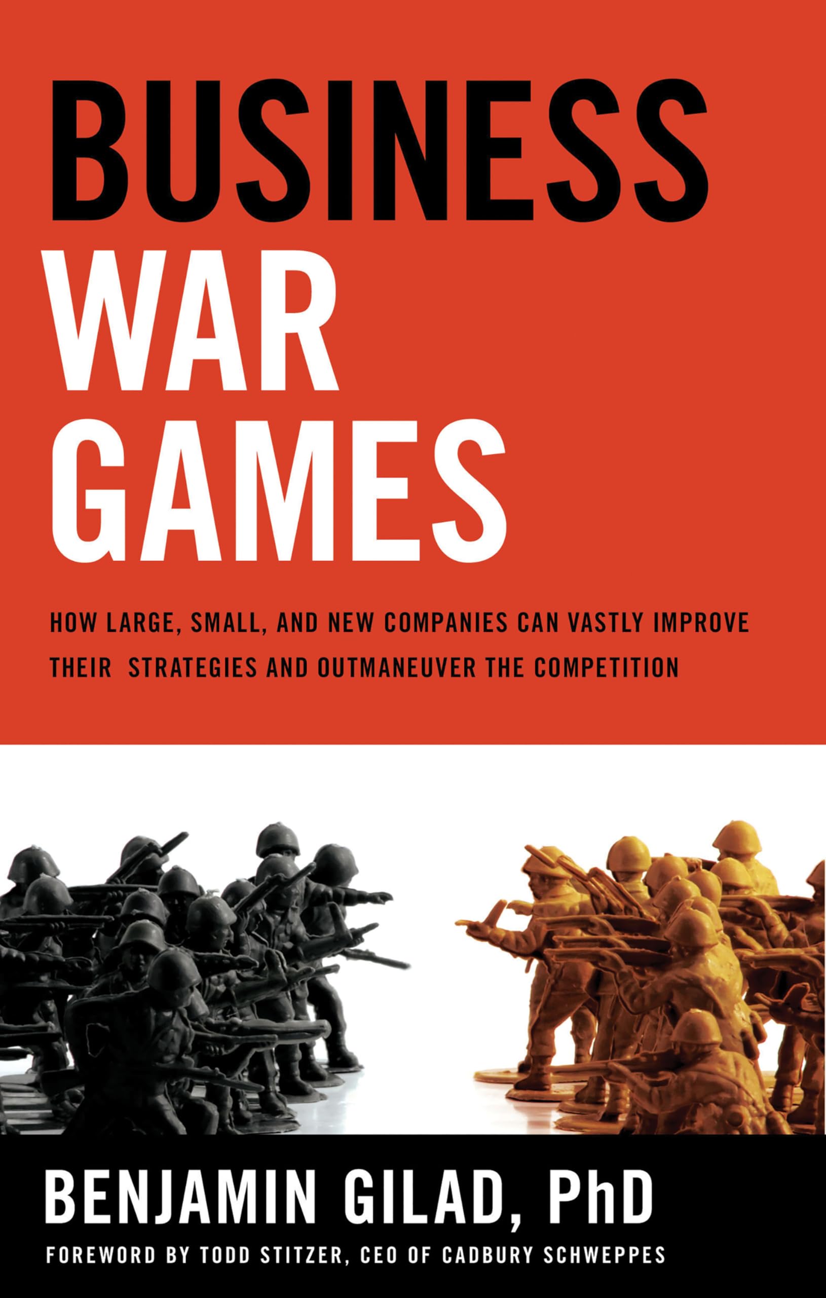 Business War Games: How Large, Small, And New Companies Can Vastly Improve Their Strategies And Outmaneuver The Competition,Used