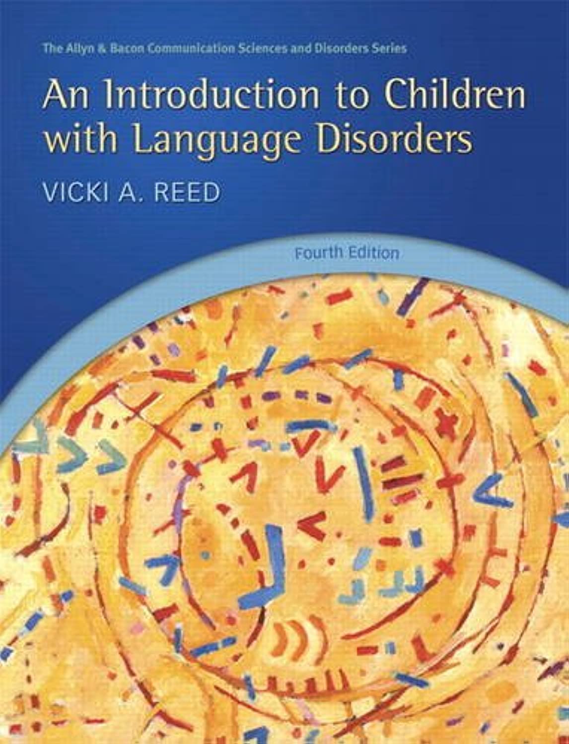 An Introduction to Children with Language Disorders (4th Edition) (Allyn & Bacon Communication Sciences and Disorders),Used