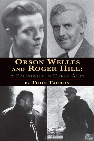 Orson Welles and Roger Hill: A Friendship in Three Acts,Used