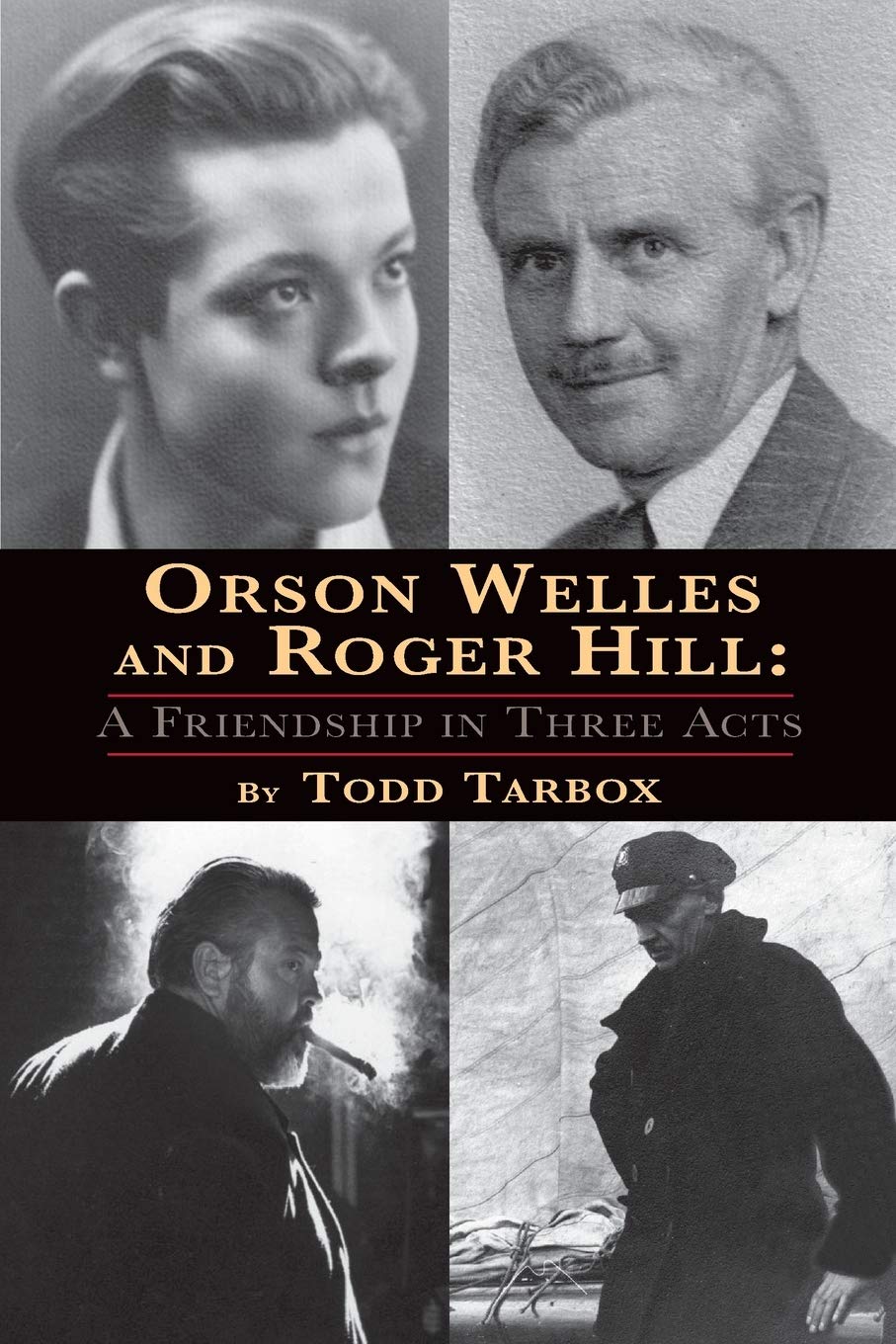 Orson Welles and Roger Hill: A Friendship in Three Acts,Used