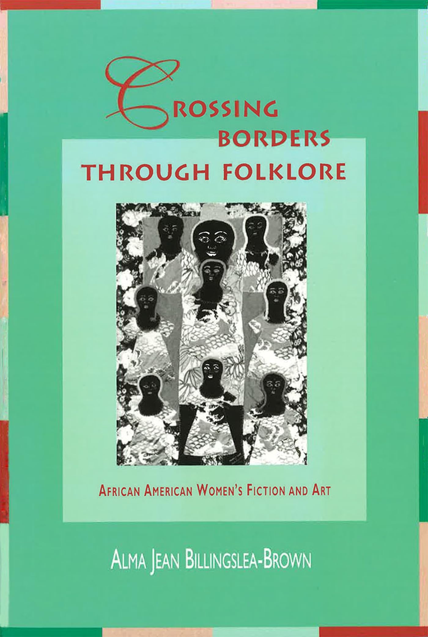 Crossing Borders through Folklore: African American Women's Fiction and Art (Volume 1),Used
