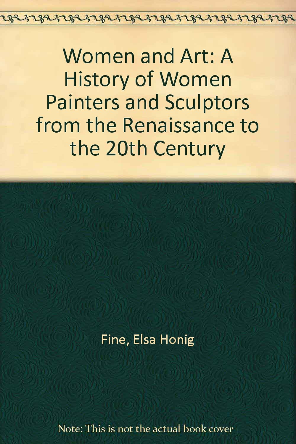 Women And Art: A History Of Women Painters And Sculptors From The Renaissance To The 20th Century,Used