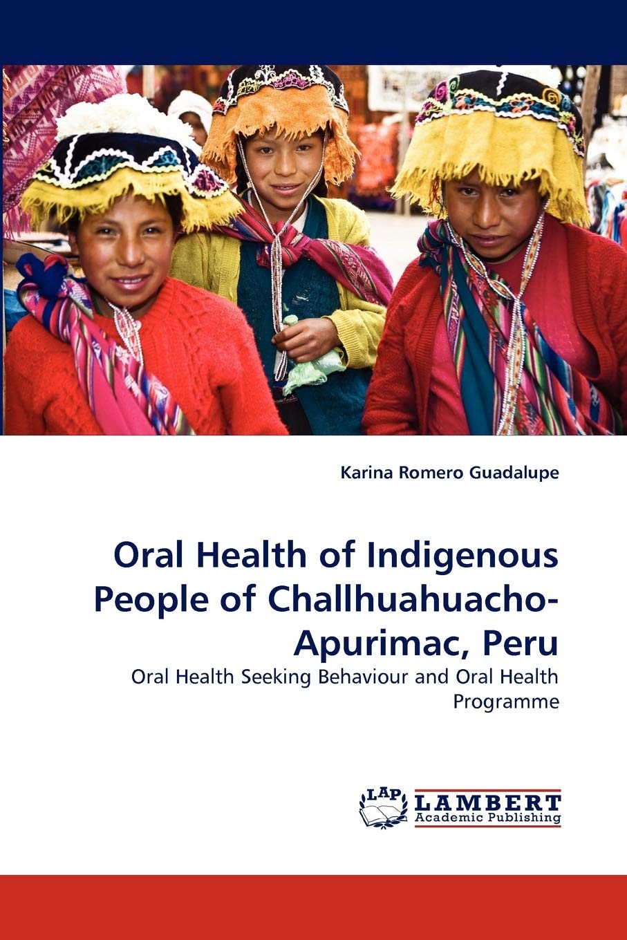 Oral Health of Indigenous People of ChallhuahuachoApurimac, Peru: Oral Health Seeking Behaviour and Oral Health Programme,Used