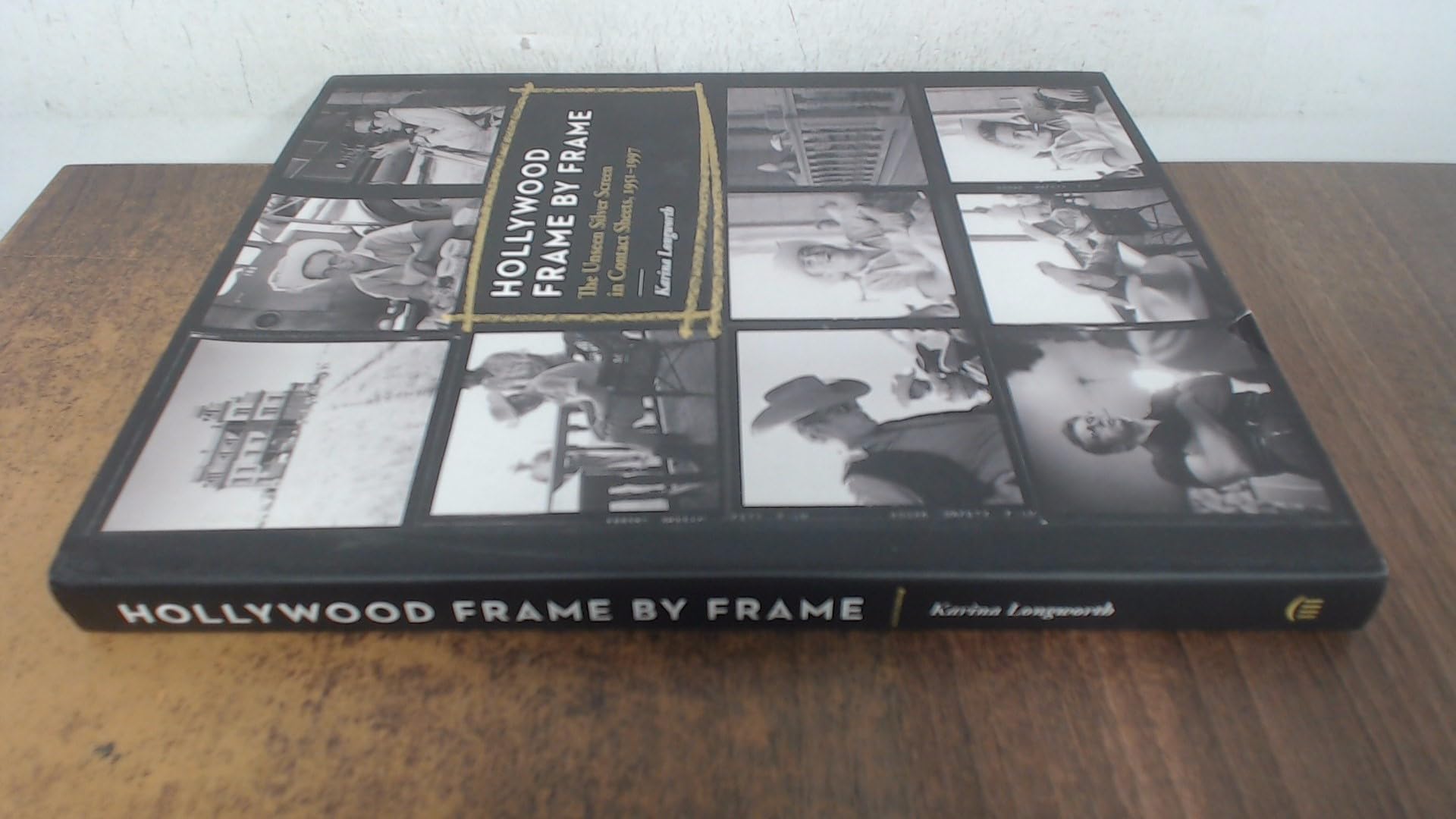 Hollywood Frame by Frame: The Unseen Silver Screen in Contact Sheets, 19511997,Used