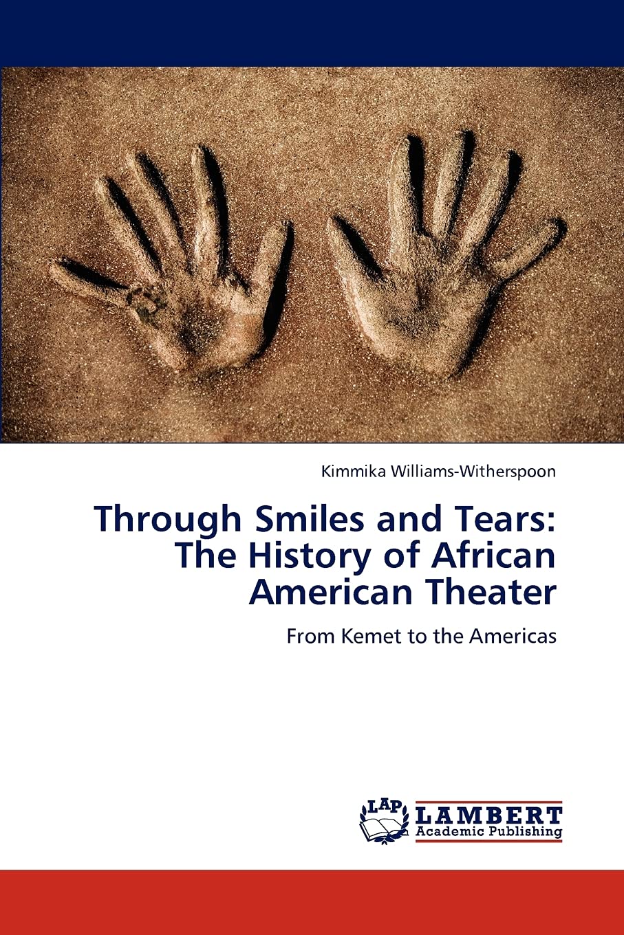 Through Smiles and Tears: The History of African American Theater: From Kemet to the Americas,Used