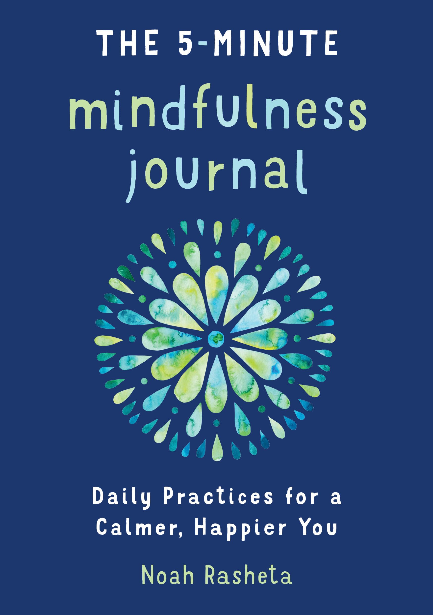The 5Minute Mindfulness Journal: Daily Practices for a Calmer, Happier You,New