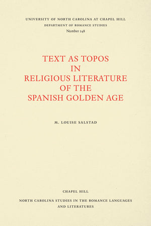 Text As Topos in Religious Literature of the Spanish Golden Age (North Carolina Studies in the Romance Languages and Literatures,Used