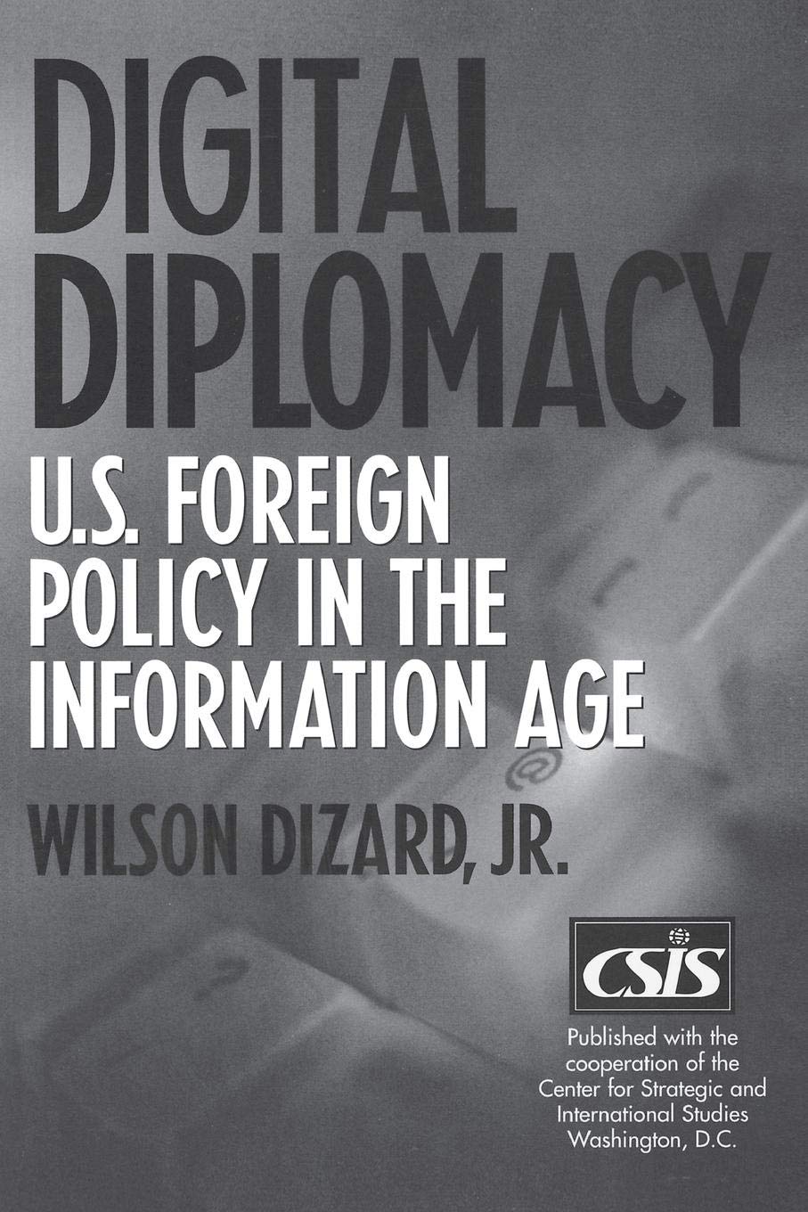 Digital Diplomacy: U.S. Foreign Policy in the Information Age,Used