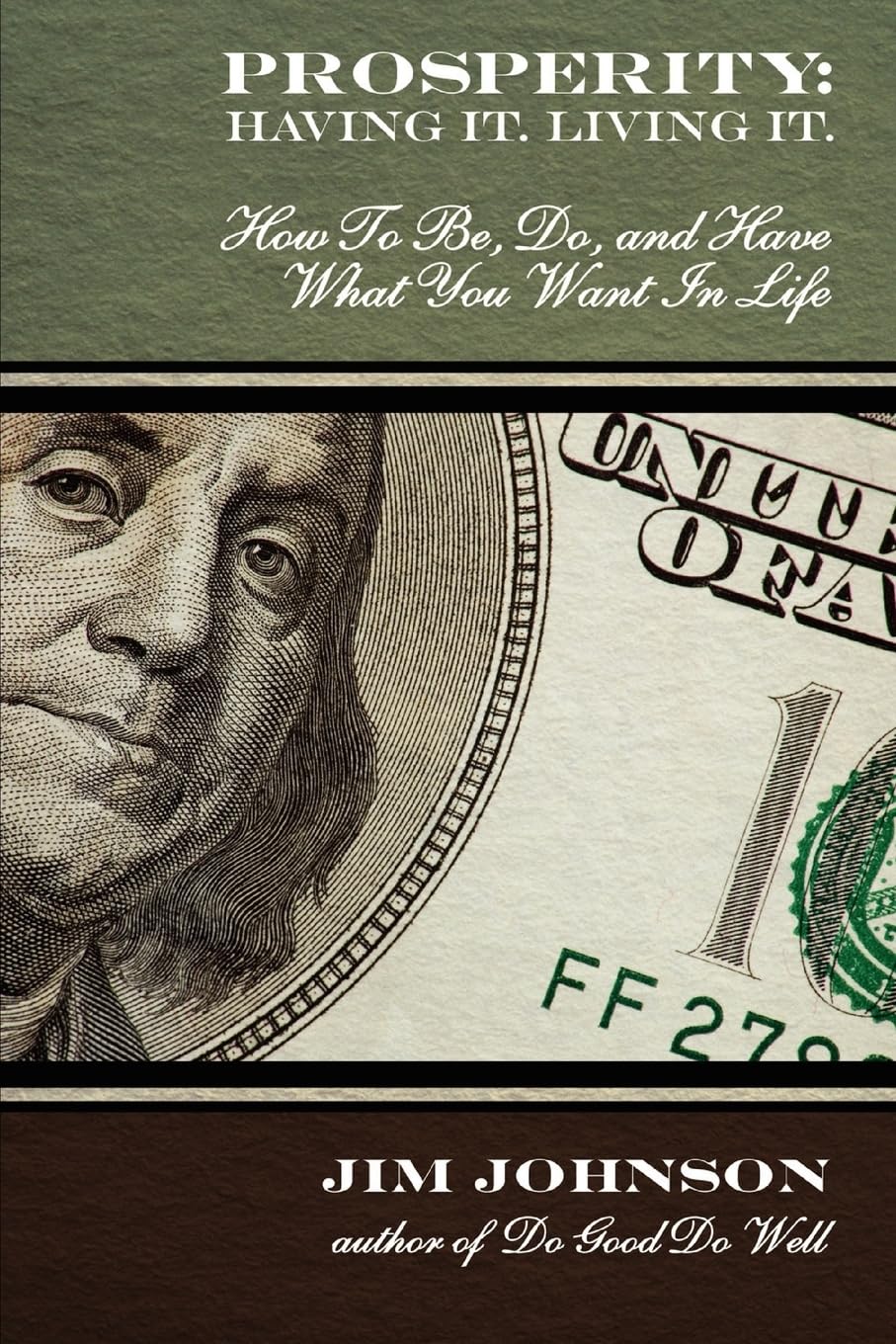 Prosperity: Having It, Living It: How To Be, Do, And Have What You Want In Life,New