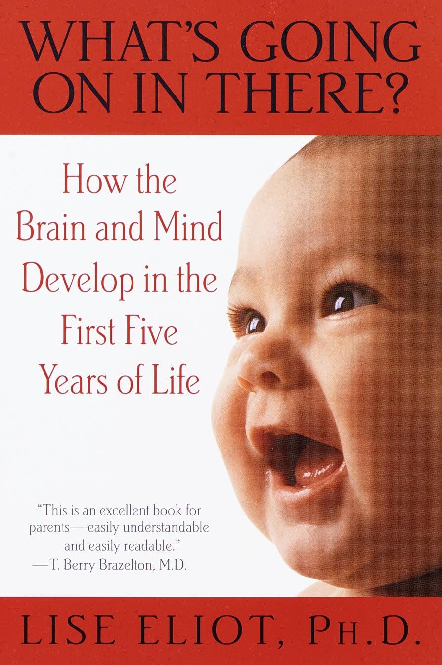 What's Going on in There? : How the Brain and Mind Develop in the First Five Years of Life,New