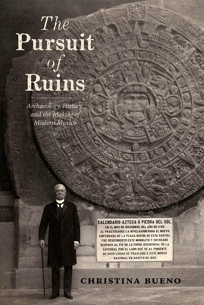 The Pursuit of Ruins: Archaeology, History, and the Making of Modern Mexico (Dilogos Series),Used