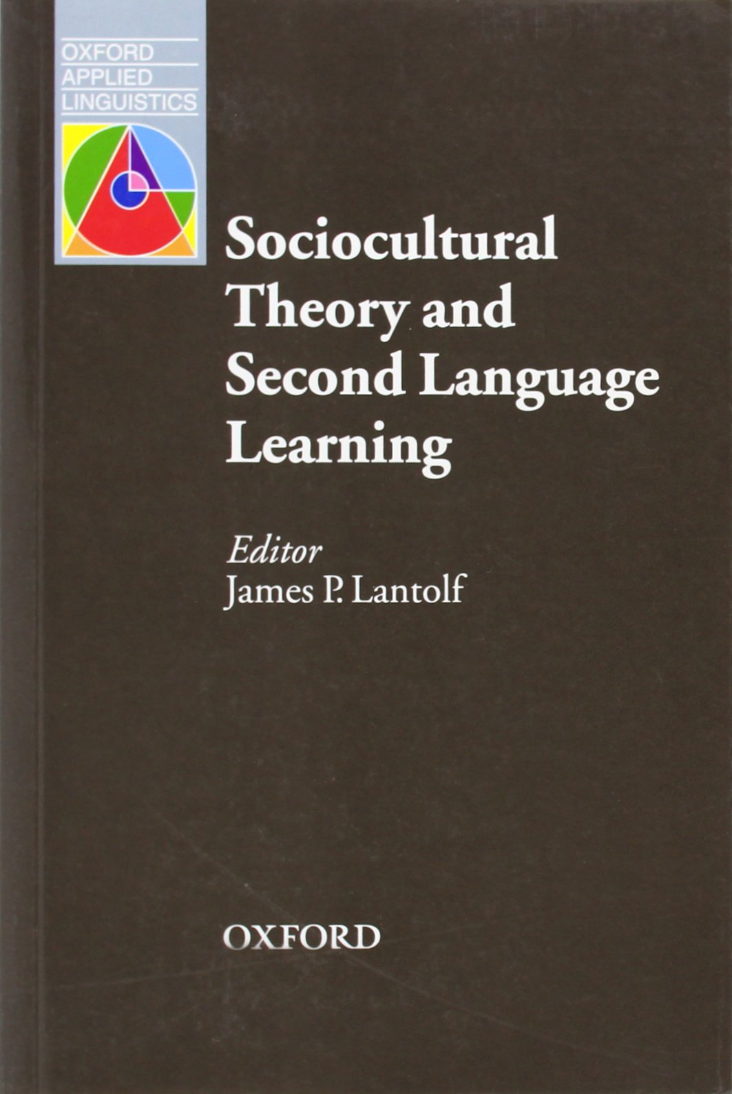 Sociocultural Theory and Second Language Learning (Oxford Applied Linguistics),Used