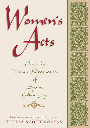 Women's Acts: Plays by Women Dramatists of Spain's Golden Age,Used