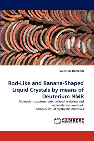 RodLike and BananaShaped Liquid Crystals by means of Deuterium NMR: Molecular structure, orientational ordering and molecular ,Used