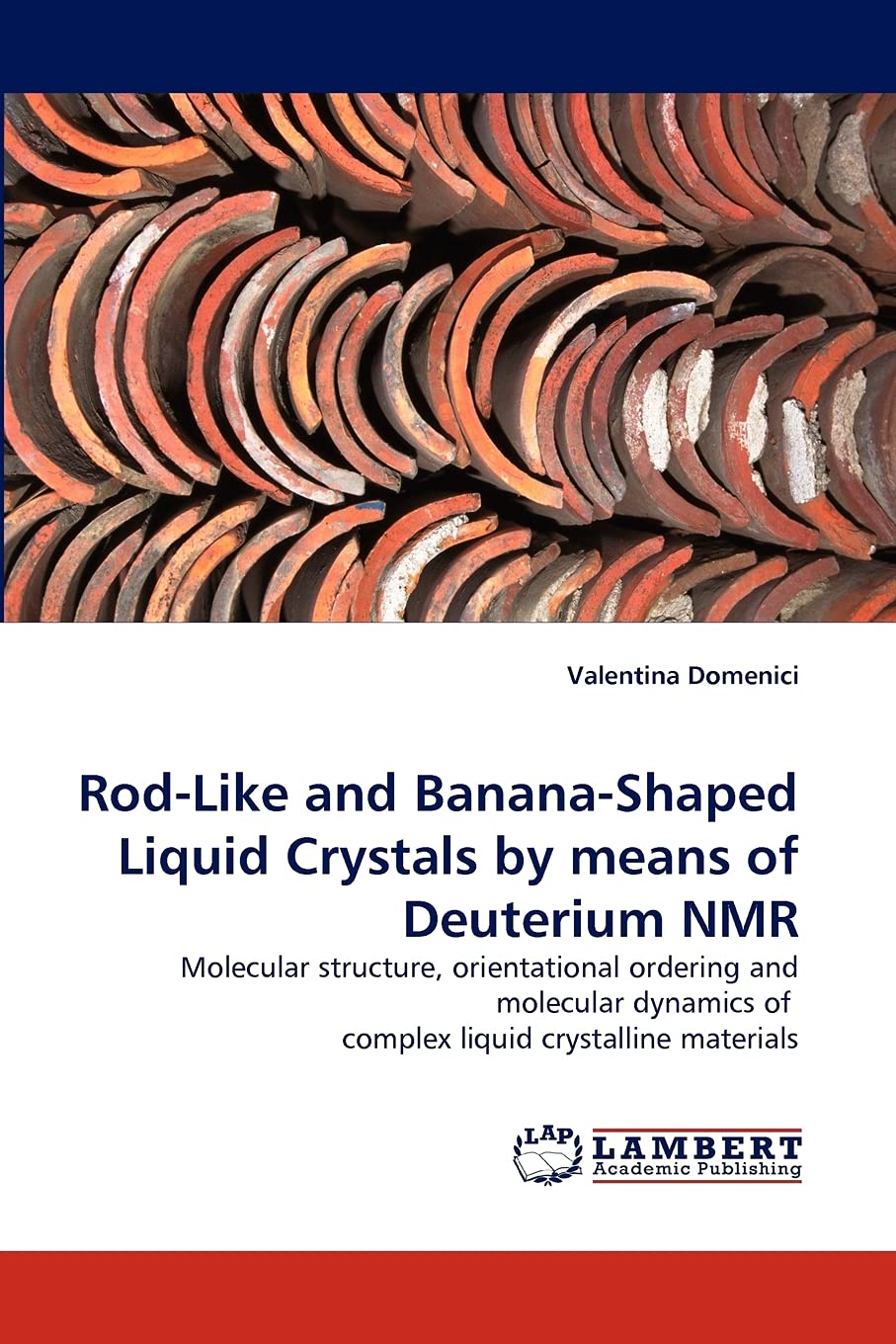 RodLike and BananaShaped Liquid Crystals by means of Deuterium NMR: Molecular structure, orientational ordering and molecular ,Used