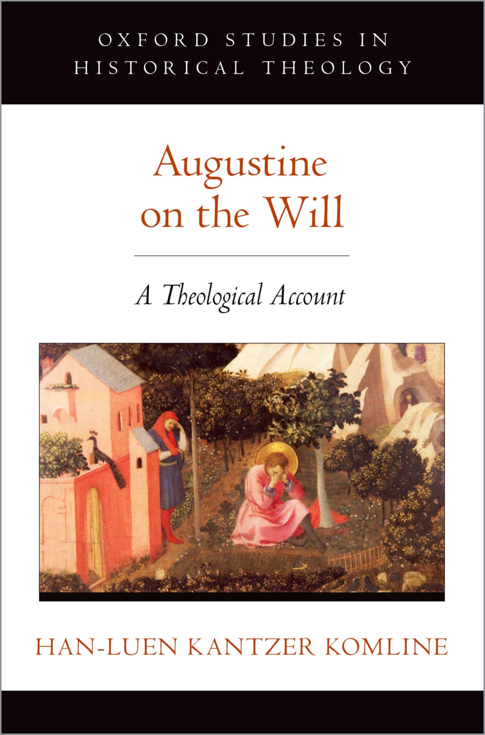 Augustine on the Will: A Theological Account (Oxford Studies in Historical Theology),Used
