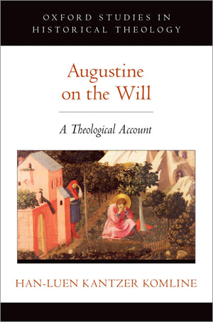 Augustine on the Will: A Theological Account (Oxford Studies in Historical Theology),Used