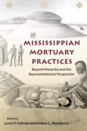 Mississippian Mortuary Practices: Beyond Hierarchy And The Representationist Perspective (Florida Museum Of Natural History: Rip,Used