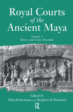 Royal Courts Of The Ancient Maya: Volume 2: Data And Case Studies,Used