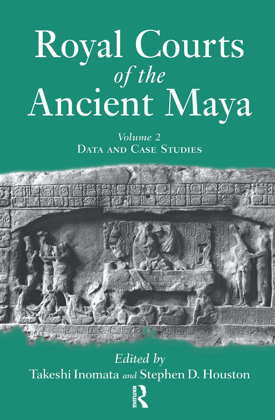 Royal Courts Of The Ancient Maya: Volume 2: Data And Case Studies,Used