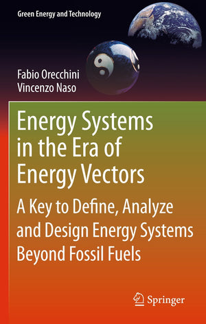 Energy Systems In The Era Of Energy Vectors: A Key To Define, Analyze And Design Energy Systems Beyond Fossil Fuels (Green Energ,Used