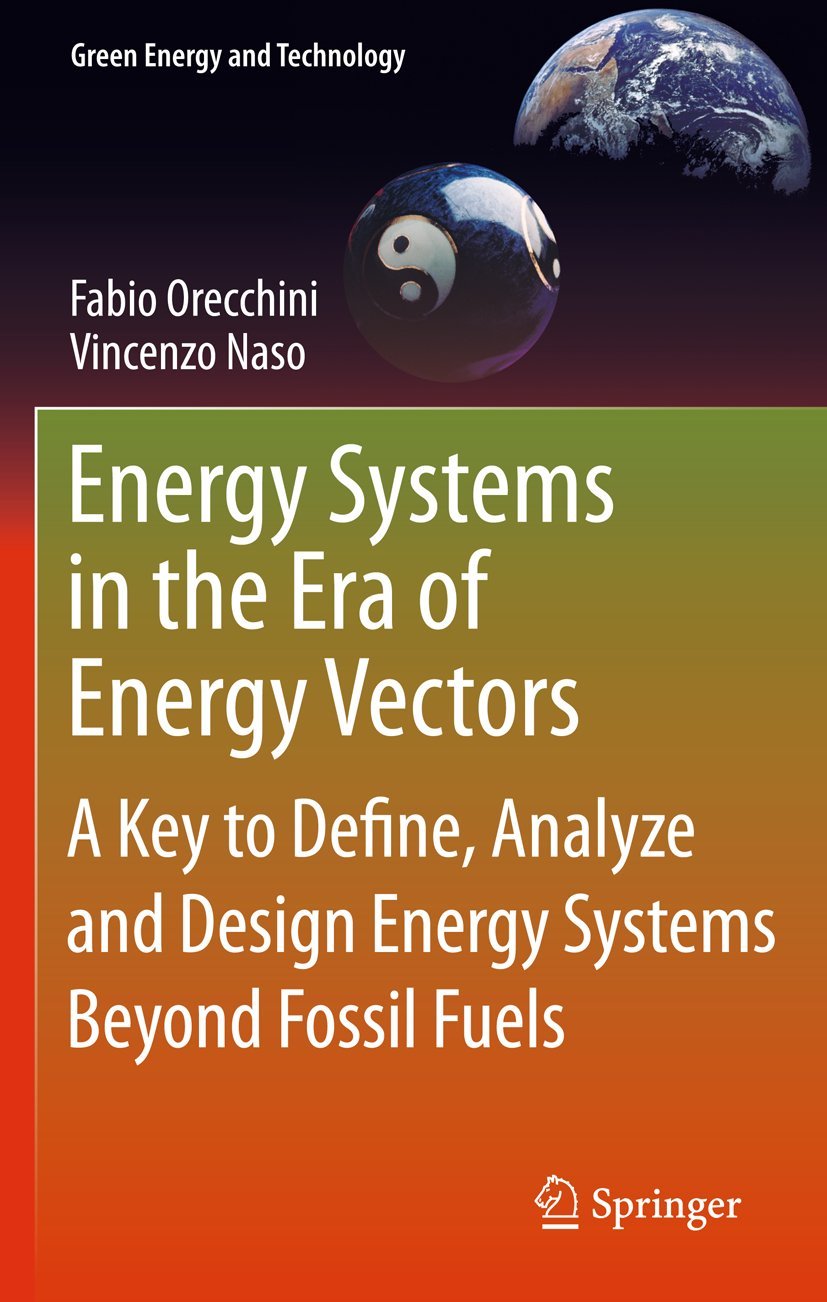 Energy Systems In The Era Of Energy Vectors: A Key To Define, Analyze And Design Energy Systems Beyond Fossil Fuels (Green Energ,Used