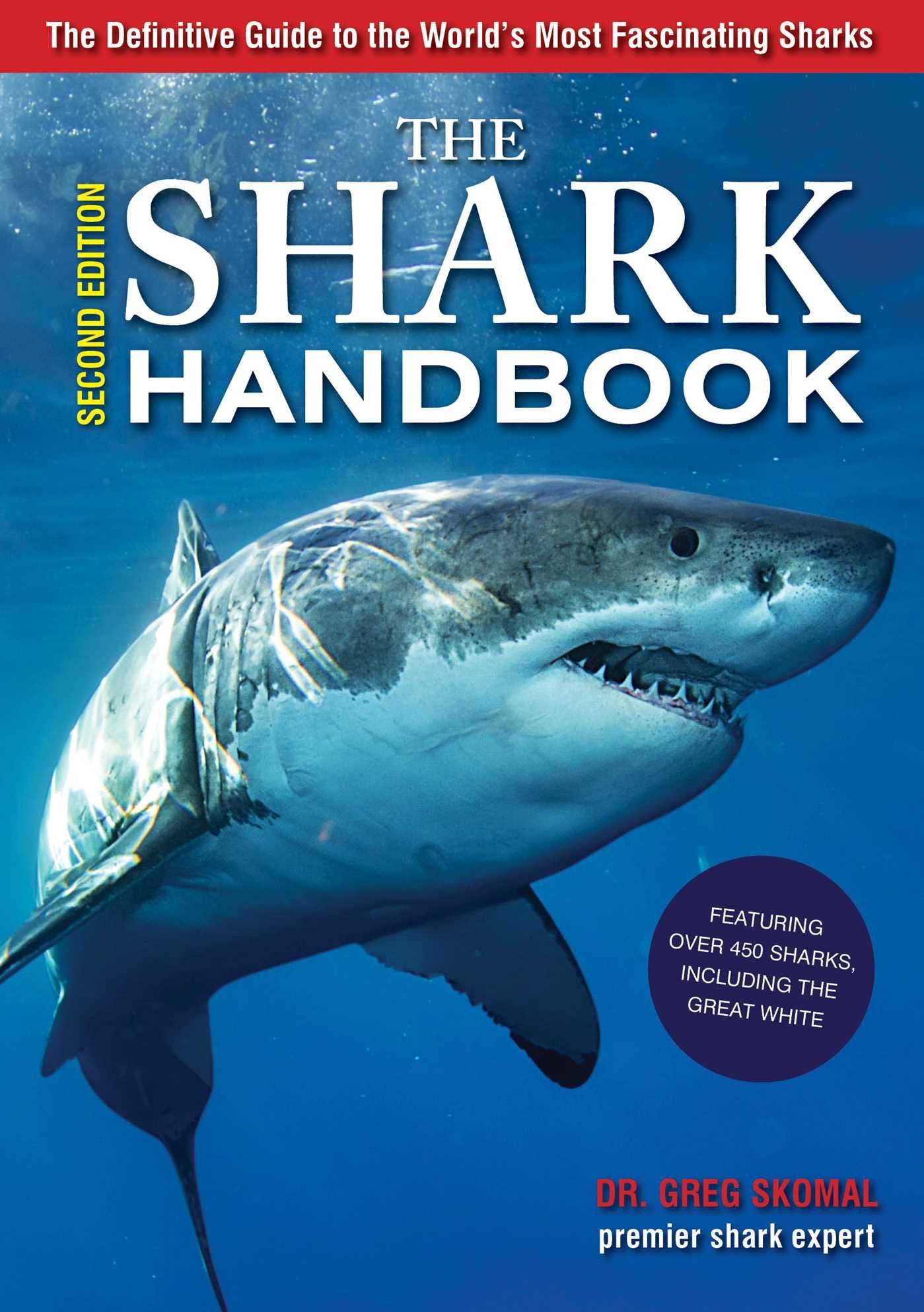 The Shark Handbook: Second Edition: The Essential Guide for Understanding the Sharks of the World,New