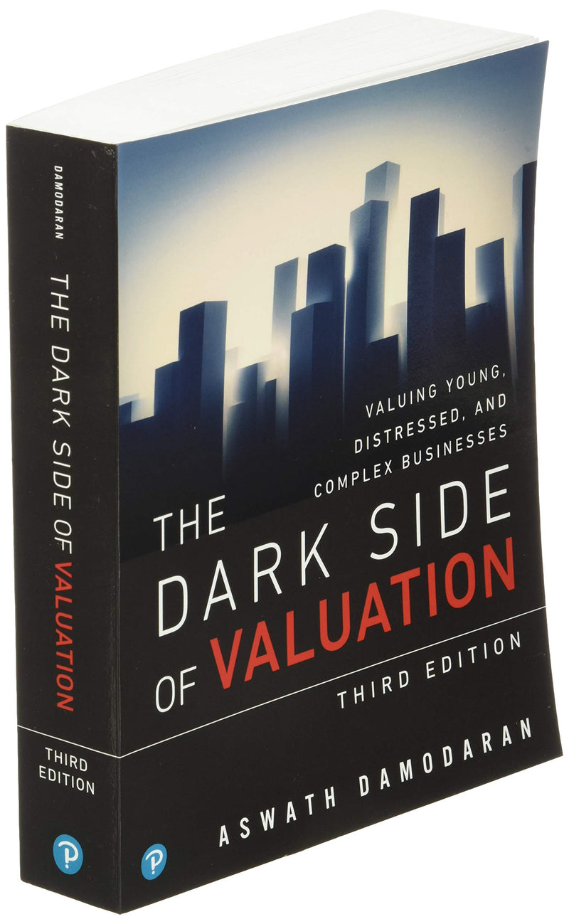 Dark Side Of Valuation, The: Valuing Young, Distressed, And Complex Businesses,Used