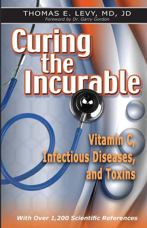 Curing the Incurable: Vitamin C, Infectious Diseases, and Toxins, 3rd Edition,Used