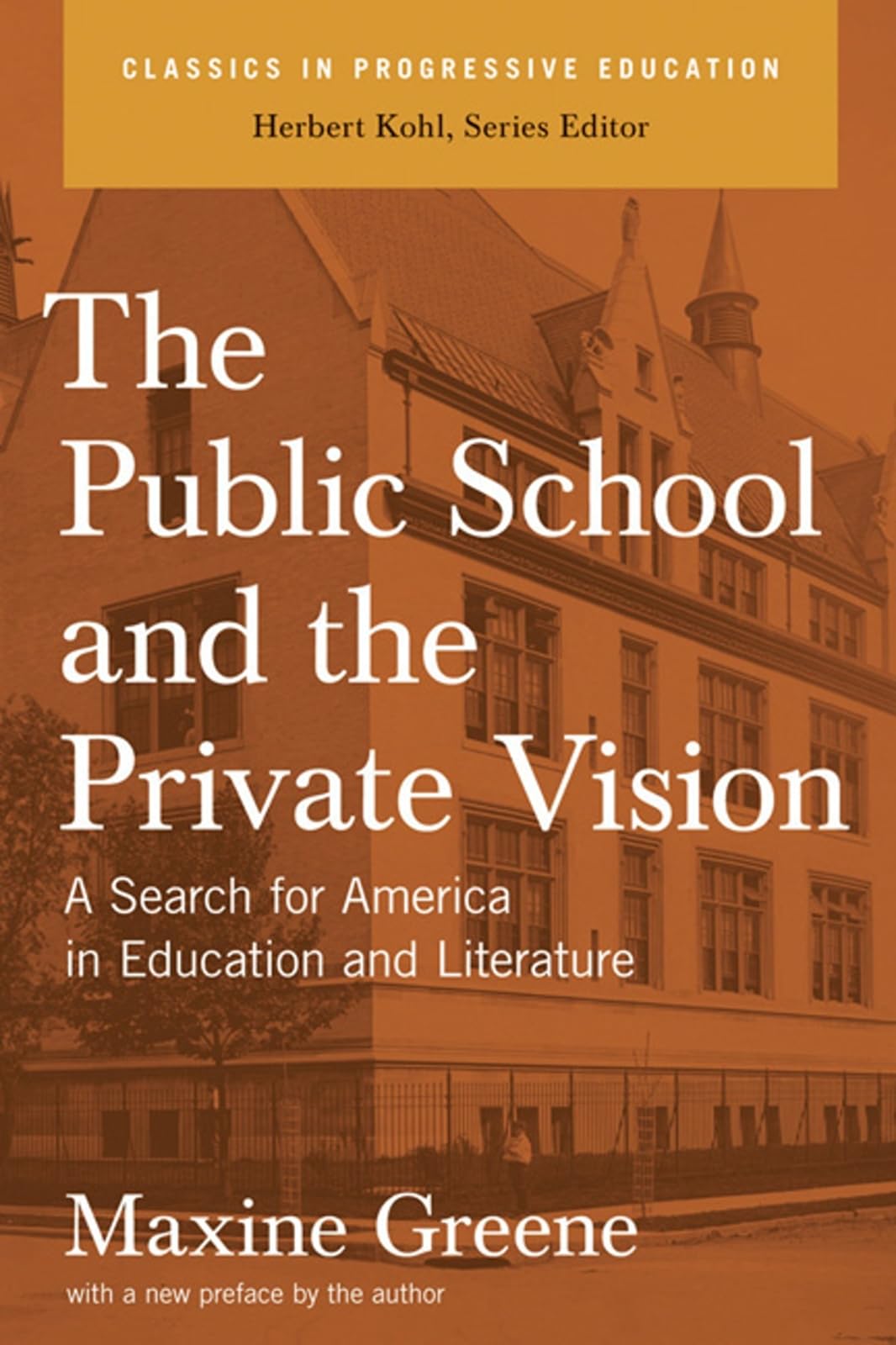 The Public School and the Private Vision: A Search for America in Education and Literature (Classics in Progressive Education),Used