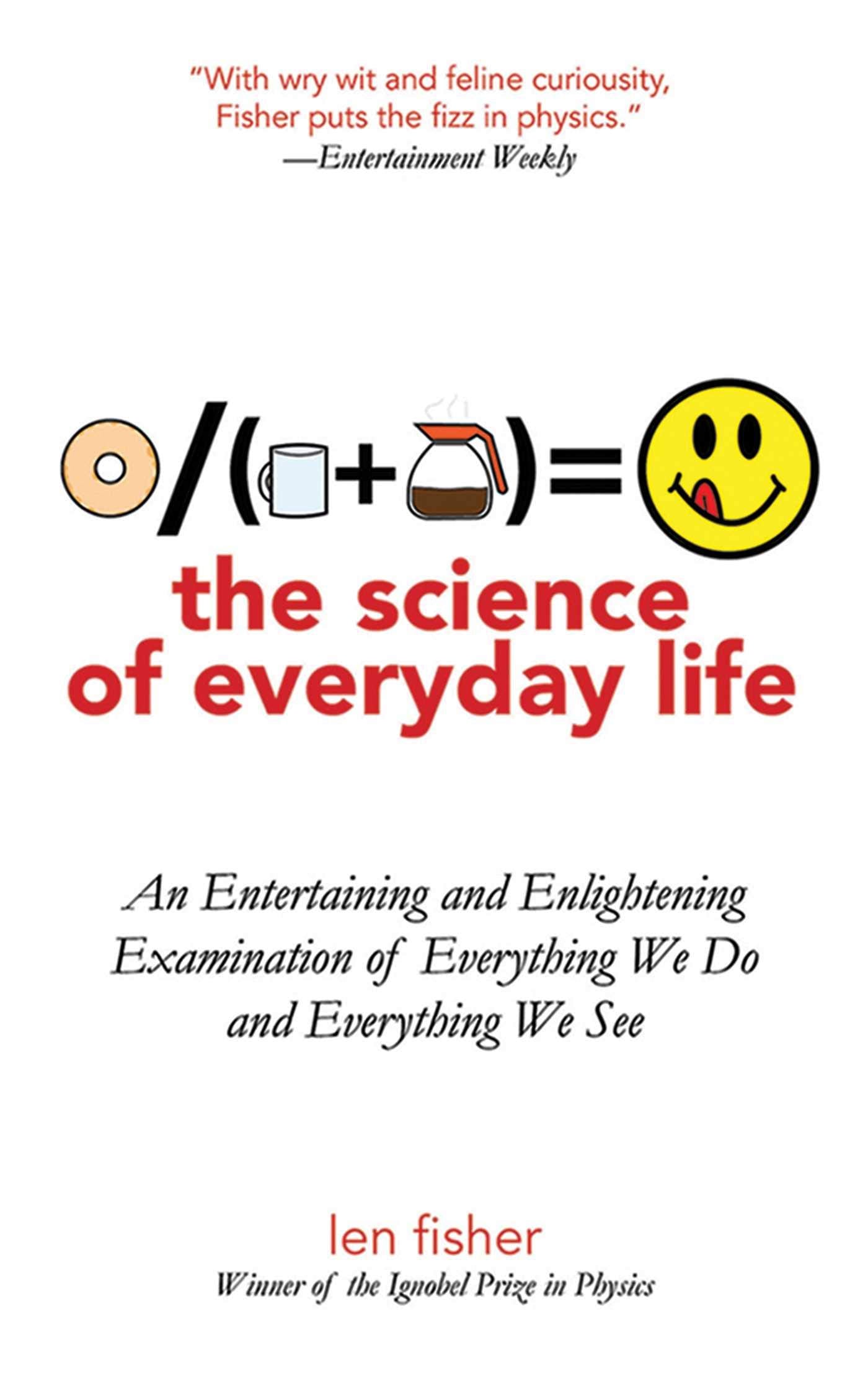 The Science of Everyday Life: An Entertaining and Enlightening Examination of Everything We Do and Everything We See,Used