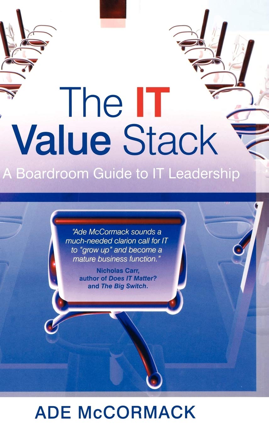 The It Value Stack: A Boardroom Guide To It Leadership,Used