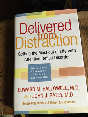 Delivered From Distraction: Getting The Most Out Of Life With Attention Deficit Disorder,New