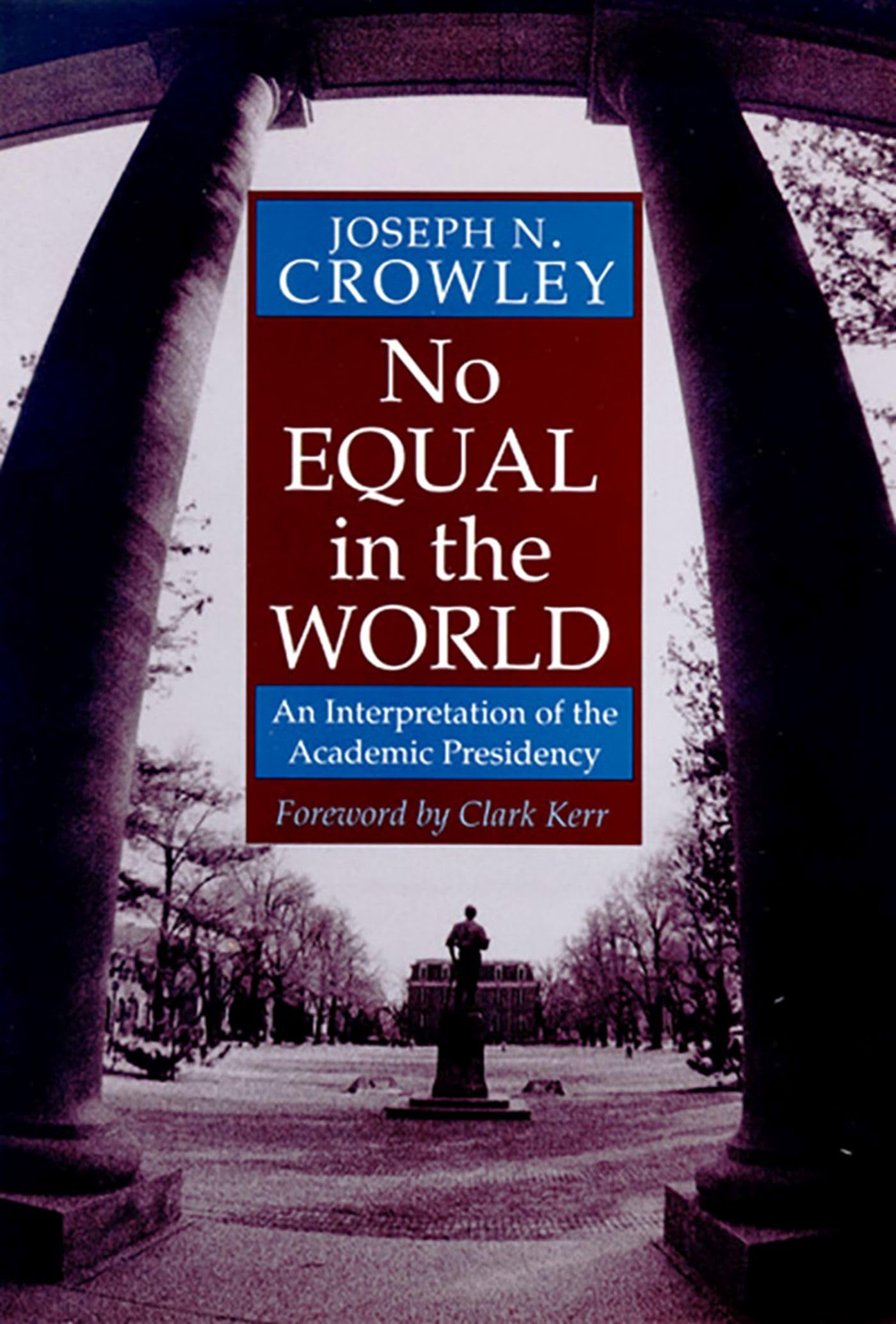 No Equal In The World: An Interpretation Of The Academic Presidency,Used