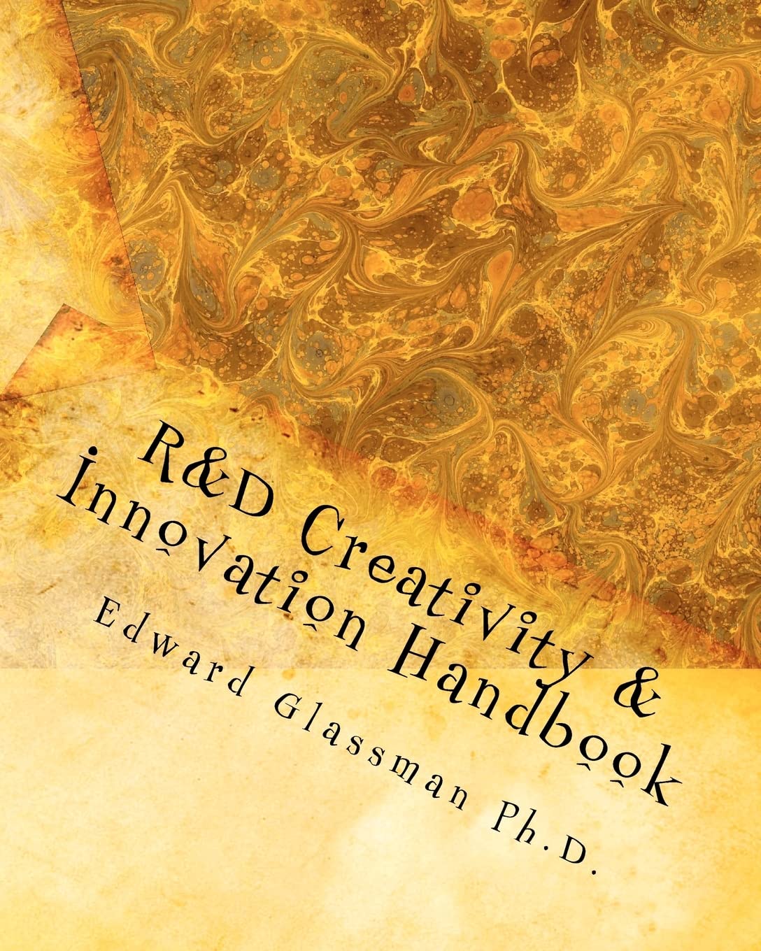 R&D Creativity and Innovation Handbook: A Practical Guide To Improve Creative Thinking and Innovation Success At Work,Used