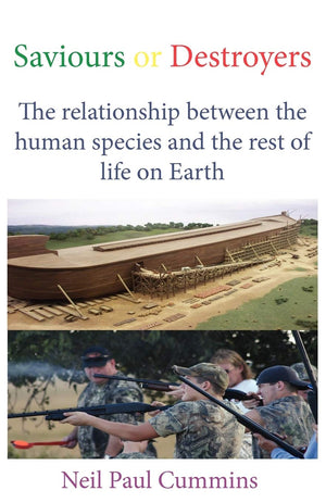 Saviours Or Destroyers: The Relationship Between The Human Species And The Rest Of Life On Earth,Used